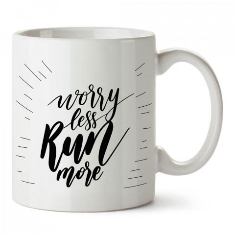 Worry Less Run More tasarım baskılı porselen kupa bardak modelleri (mug bardak). Kahve kupası.