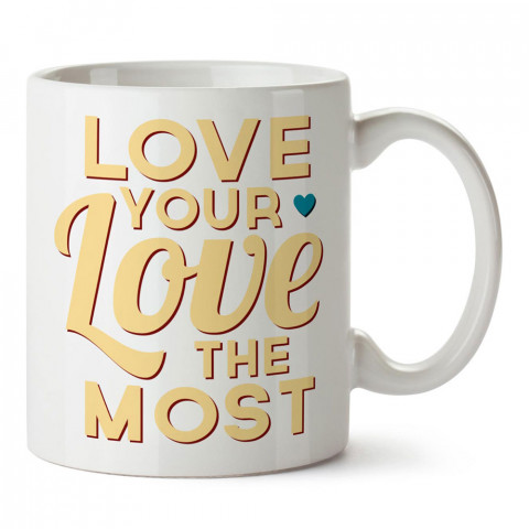 En Çok Aşkını Sev yazılı tasarım baskılı porselen kupa bardak modelleri (mug bardak). Yazılı desenli hediyelik ürünler. Kahve kupası.