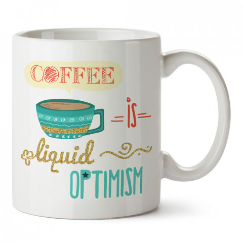 Coffee Is Liquid Optimism tasarım baskılı kupa bardak (mug bardak). Kahve bağımlılarına özel hediyeler. Kahve bağımlısına hediye. Kahve tasarım hediye kupa bardak.